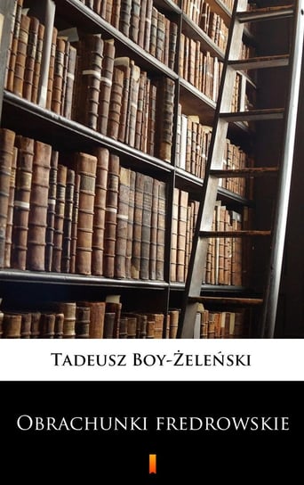 Obrachunki fredrowskie Boy-Żeleński Tadeusz