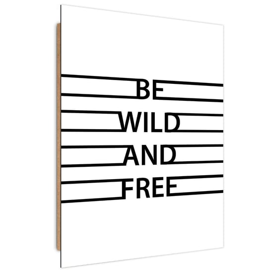 Obraz dekoracyjny FEEBY, Napis Be Wild and Free 40x60 Feeby
