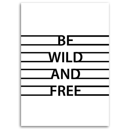 Obraz na płótnie FEEBY, Napis Be Wild and Free 70x100 Feeby