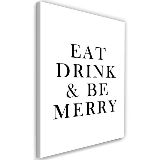 Obraz na płótnie FEEBY, Napis Eat, drink & be merry, 60x90 Feeby
