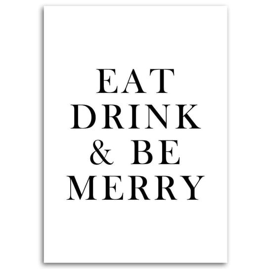 Obraz na płótnie FEEBY, Napis Eat, drink & be merry, 70x100 Feeby