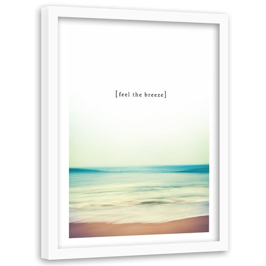 Obraz w ramie białej FEEBY, Napis Poczuj Bryzę Plaża 60x80 Feeby