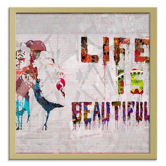 Obraz w ramie naturalnej FEEBY, Banksy Życie jest Piękne 50x50 Feeby