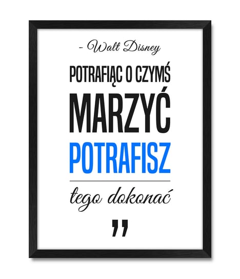 Obraz z napisem tekstem cytatem do salonu sypialni Walt Disney niebieski akcent czarna rama 32x42 cm iWALL studio