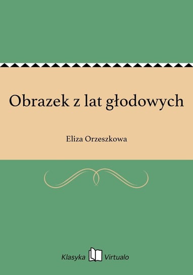 Obrazek z lat głodowych Orzeszkowa Eliza