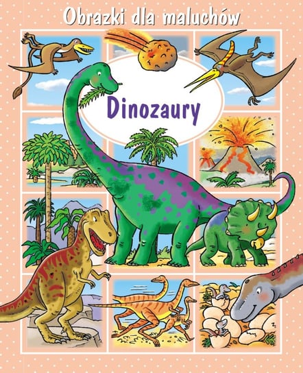 Obrazki dla maluchów. Dinozaury Beaumont E. Belineau N.