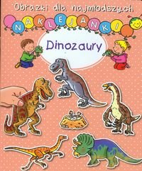 Obrazki dla najmłodszych. Dinozaury. Naklejanki Wiśniewska Anna