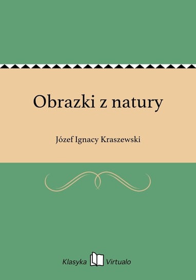 Obrazki z natury Kraszewski Józef Ignacy