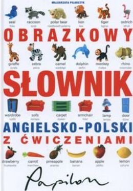 Obrazkowy słownik angielsko-polski z ćwiczeniami Pilarczyk Małgorzata