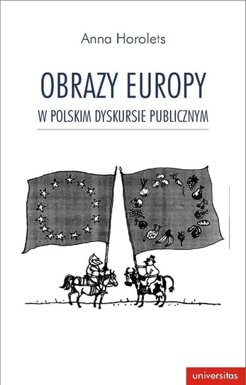 Obrazy Europy w polskim dyskursie publicznym Horolets Anna