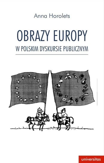 Obrazy Europy w polskim dyskursie publicznym Horolets Anna