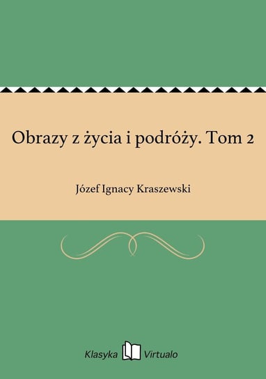 Obrazy z życia i podróży. Tom 2 - ebook epub Kraszewski Józef Ignacy