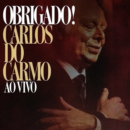 Obrigado! Carlos Do Carmo
