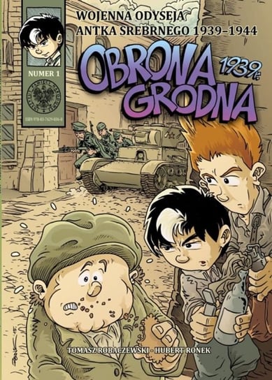 Obrona Grodna 1939 r. Wojenna Odyseja Antka Srebrnego. Tom 1 Ronek Hubert, Robaczewski Tomasz