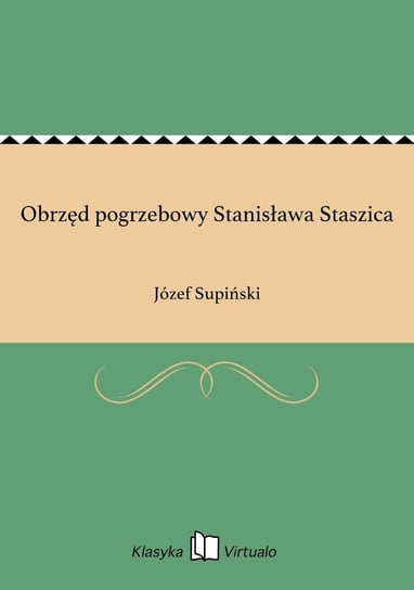 Obrzęd pogrzebowy Stanisława Staszica Supiński Józef
