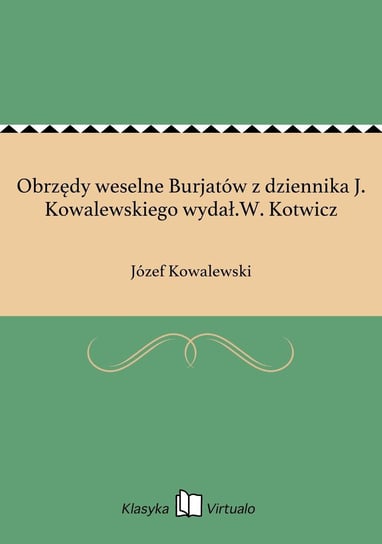 Obrzędy weselne Burjatów z dziennika J. Kowalewskiego wydał.W. Kotwicz Kowalewski Józef