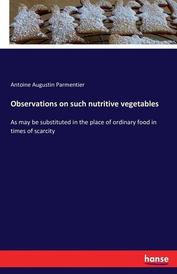 Observations on such nutritive vegetables Parmentier Antoine Augustin