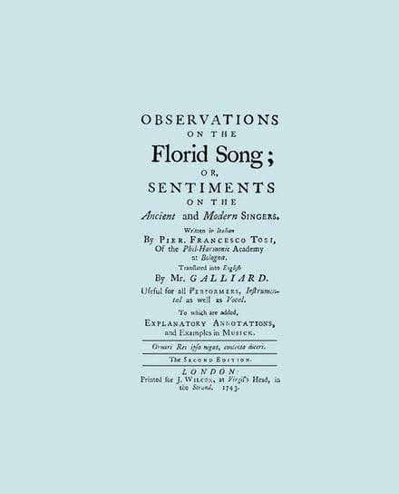 Observations on the Florid Song. (Facsimile of 1743 English Edition. Printing Two Up). Tosi Pier Francesco