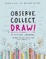 Observe, Collect, Draw!: A Visual Journal Lupi Giorgia, Posavec Stefani