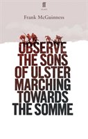 Observe the Sons of Ulster Marching Towards the Somme McGuinness Frank