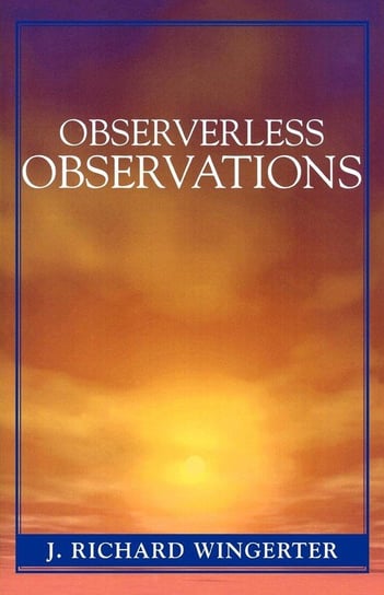 Observerless Observations Wingerter J. Richard