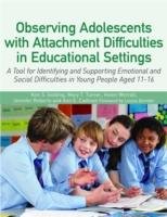 Observing Adolescents with Attachment Difficulties in Educational Settings Golding Kim, Turner Mary, Worrall Helen, Cadman Ann, Roberts Jennifer