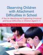 Observing Children with Attachment Difficulties in School Worrall Helen, Templeton Sian, Roberts Netty, Frost Ann, Golding Kim, Durrant Eleanor, Fain Jane, Mills Cathy