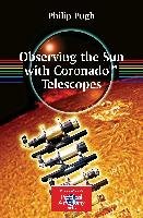 Observing the Sun with Coronado(TM) Telescopes Pugh Philip