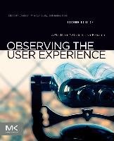 Observing the User Experience Kuniavsky Mike, Moed Andrea, Goodman Elizabeth