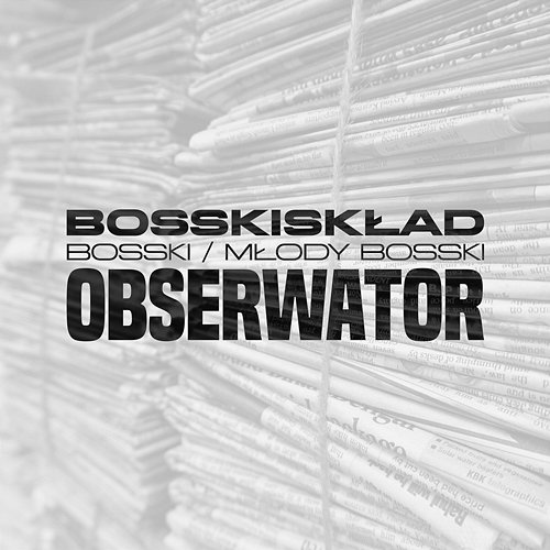 Obserwator Bosskiskład, Bosski, Młody Bosski