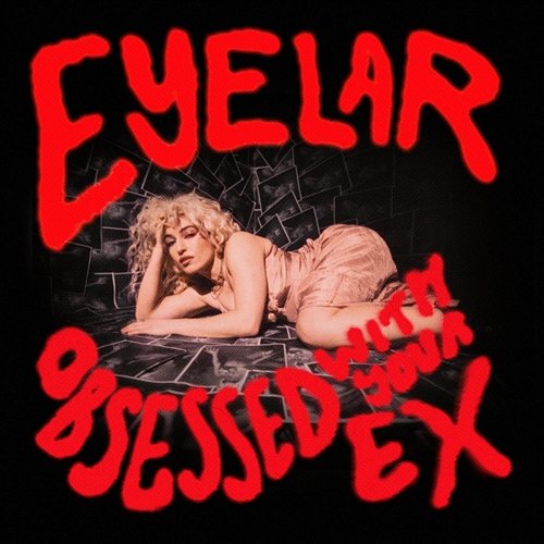 Obsessed With Your Ex Eyelar
