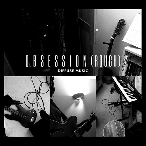 Obsession (Rough) Diffuse Music