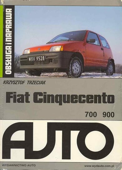 Obsługa i naprawa. Fiat Cinquecento 700, 900 Trzeciak Krzysztof