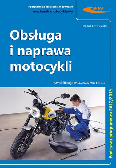 Obsługa i naprawa motocykli. Kwalifikacja MG.23.2/MOT.04.4 Dmowski Rafał