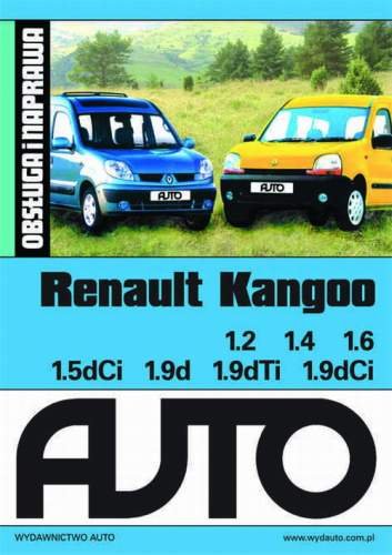 Obsługa i naprawa. Renault Kangoo 1.2, 1.4, 1.6, 1.5dCi, 1.9dTi, 1.9dCi Opracowanie zbiorowe
