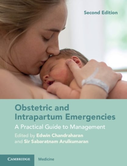 Obstetric and Intrapartum Emergencies. A Practical Guide to Management Opracowanie zbiorowe