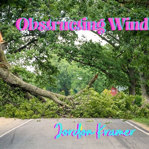 Obstructing Wind Jordon Kramer