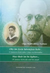 Oby im życie łatwiejsze było... O Januszu Korczaku i jego wychowanku Medvedeva-Nathoo Olga