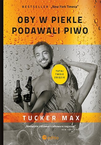 Oby w piekle podawali piwo Tucker Max