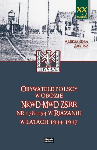 Obywatele Polscy w Obozie NKWD-MWD ZSRR nr 178-454 w Riazaniu w Latach 1944-1947 Arkusz Aleksandra
