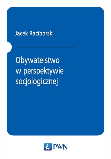Obywatelstwo w perspektywie socjologicznej Raciborski Jacek