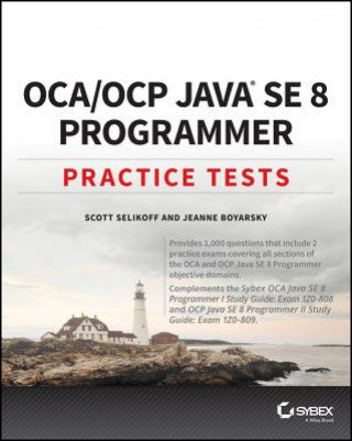 OCA / OCP Java SE 8 Programmer Practice Tests Selikoff Scott, Boyarsky Jeanne