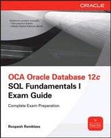 OCA Oracle Database 12c SQL Fundamentals I Exam Guide. Exam 1Z0-061 Ramklass Roopesh