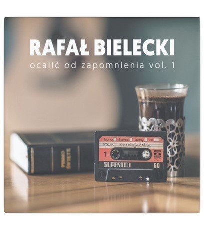 Ocalić od zapomnienia. Volume 1 Bielecki Rafał