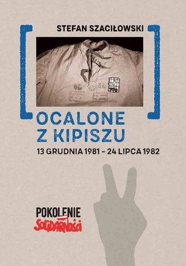 Ocalone z kipiszu 13 grudnia 1981-24 lipca 1982 Szaciłowski Stefan