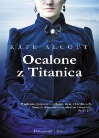 Ocalone z Titanica Alcott Kate
