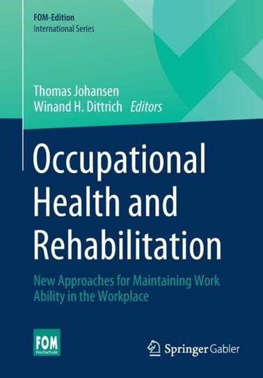 Occupational Health and Rehabilitation: New Approaches for Maintaining Work Ability in the Workplace Opracowanie zbiorowe