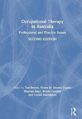 Occupational Therapy in Australia: Professional and Practice Issues Ted Brown