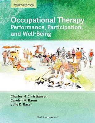 Occupational Therapy: Performance, Participation, and Well-Being Christiansen Charles H., Bass Julie D., Baum Carolyn M.