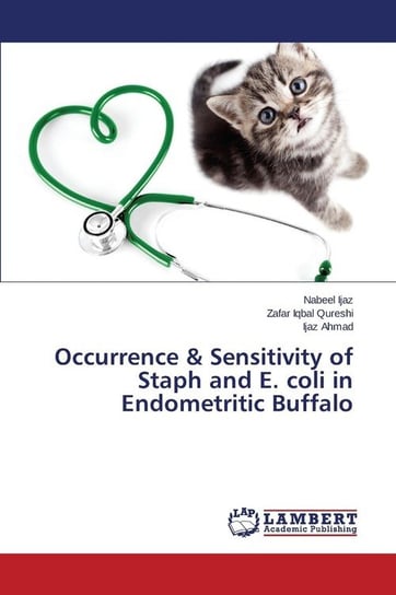 Occurrence & Sensitivity of Staph and E. coli in Endometritic Buffalo Ijaz Nabeel